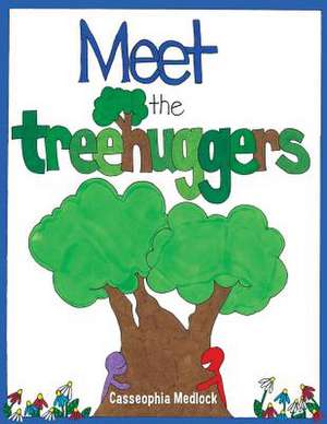 Meet the Treehuggers de Casseophia Medlock