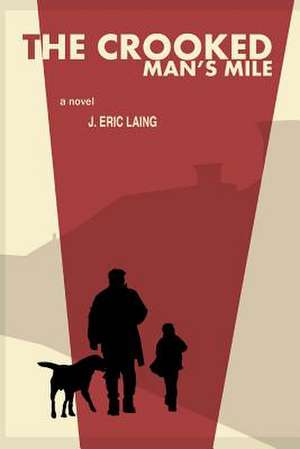 The Crooked Man's Mile de J. Eric Laing