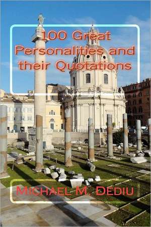 100 Great Personalities and Their Quotations: Your Evolutionary Transformation in 91 Days de Michael M. Dediu