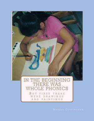 In the Beginning There Was Whole Phonics de Marsha Maralee Cunningham