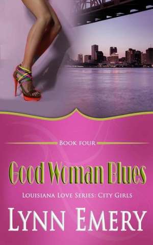 Good Woman Blues: City Girls de Lynn Emery