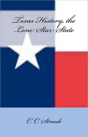 Texas History, the Lone Star State: Flower Hills de C. C. Straub