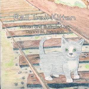 Rail Trail Kitten de Donna M. Ferguson