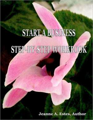 Start a Business Step-By-Step Workbook: A Novel from the Easy Money Series. de Jeanne A. Estes