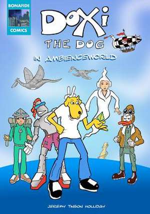 Doxi the Dog in Ambienceworld: Full Color Comic Strip Adventure de Jeremy Tinson Holliday