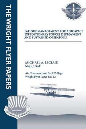 Fatigue Management for Aerospace Expeditionary Forces Deployment and Sustained Operations de Maj Michael a. LeClair