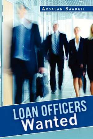 Loan Officers Wanted de Arsalan Saadati