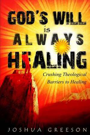 God's Will Is Always Healing de Joshua Greeson