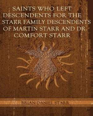 Saints Who Left Descendents for the Starr Family de Starr, MR Brian Daniel