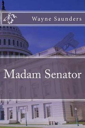 Madam Senator de Wayne Saunders