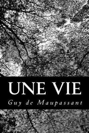 Une Vie de Guy De Maupassant