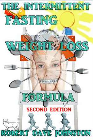 The Intermittent Fasting Weight Loss Formula de Robert Dave Johnston