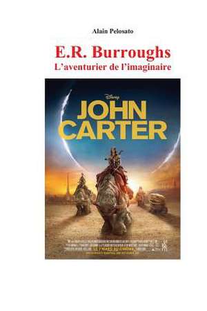 E.R. Burroughs L'Aventurier de L'Imaginaire de Alain Pelosato