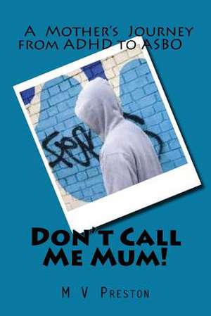 Don't Call Me Mum! de M. V. Preston