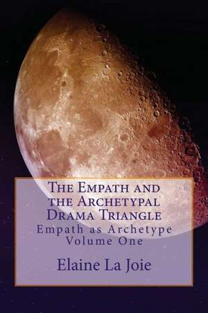 The Empath and the Archetypal Drama Triangle de Elaine La Joie