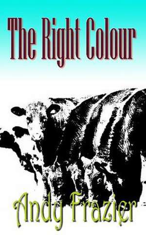 The Right Colour de MR Andy Frazier