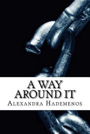 A Way Around It de Alexandra E. Hademenos