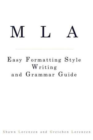 MLA Easy Formatting Style Writing and Grammar Guide: New Paradigms in Job Seeking de Shawn Lorenzen