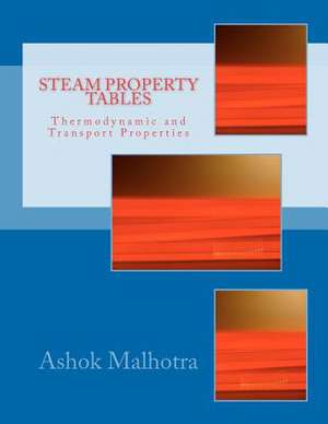 Steam Property Tables: Thermodynamic and Transport Properties de Ashok Malhotra