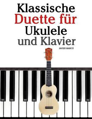 Klassische Duette Fur Ukulele Und Klavier de Javier Marco