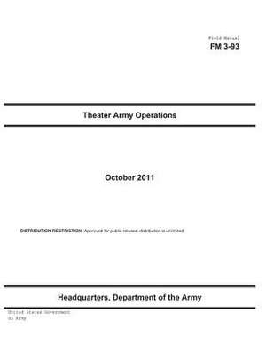 Field Manual FM 3-93 Theater Army Operations October 2011 de United States Government Us Army