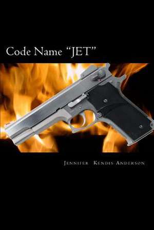 Code Name Jet de Jennifer Kendis Anderson