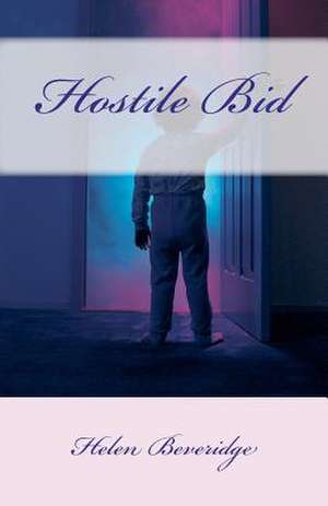 Hostile Bid: Live Life to the Fullest Every Day! de Mrs Helen B. Beveridge