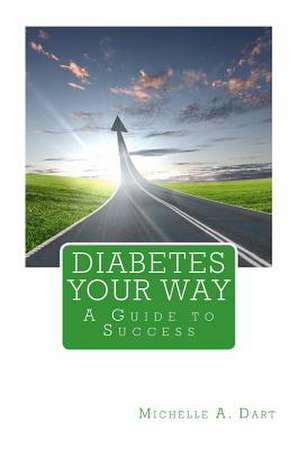 Diabetes Your Way de Michelle A. Dart