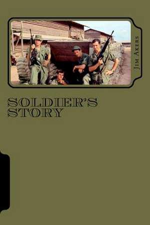 Soldier's Story: Vietnam 1968-69 de Jim Akers