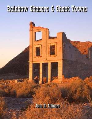 Rainbow Chasers and Ghost Towns de MR John H. Fillmore