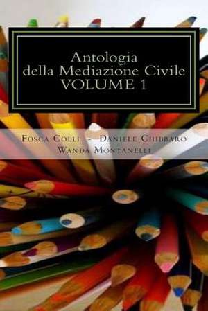 Antologia Della Mediazione Civile - Volume 1 de Fosca Colli