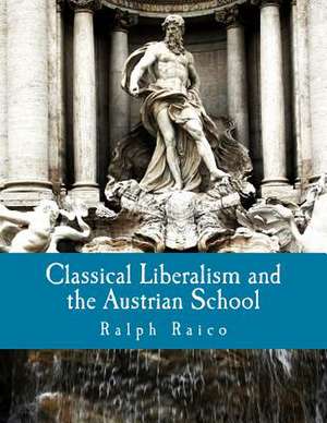 Classical Liberalism and the Austrian School de Ralph Raico