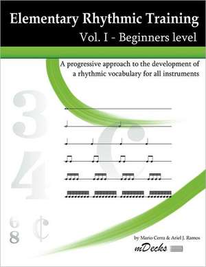 Elementary Rhythmic Training Vol. I: A Progressive Approach to the Development of a Rhythmic Vocabulary for All Instruments. Beginners Level. de Mario Cerra