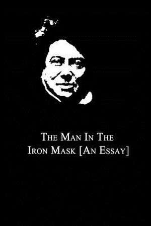 The Man in the Iron Mask [An Essay] de Alexandre Dumas