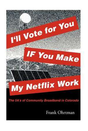 I'll Vote for You If You Make My Netflix Work! de Frank Ohrtman