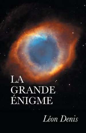 La Grande Enigme de Leon Denis