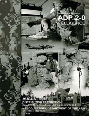 Army Doctrine Publication Adp 2-0 Intelligence August 2012 de United States Government Us Army