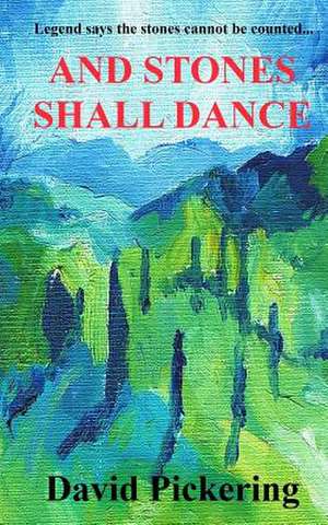 And Stones Shall Dance de David Pickering