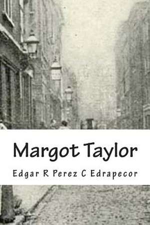Margot Taylor de MR Edgar R. Perez C. Edrapecor