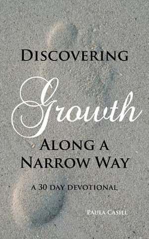 Discovering Growth Along a Narrow Way de Paula Casill