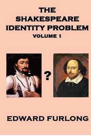 The Shakespeare Identity Problem Volume 1 de Edward Furlong