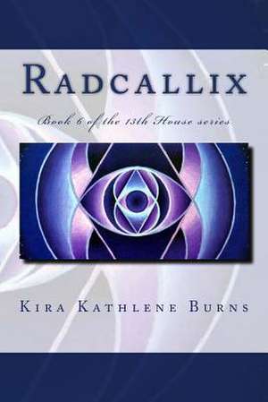 Radcallix de Kira Kathlene Burns