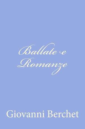 Ballate E Romanze de Giovanni Berchet