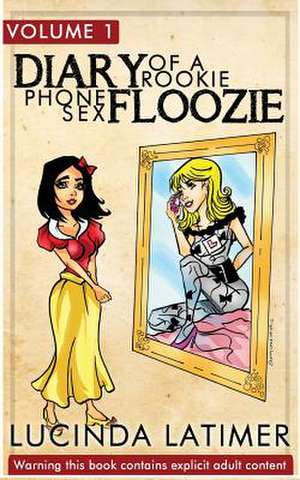 Diary of a Rookie Phone Sex Floozie de Lucinda Latimer