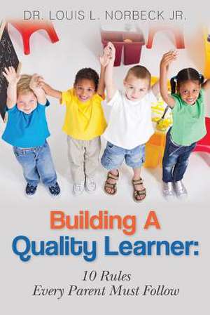 Building a Quality Learner de Louis L. Jr. Norbeck