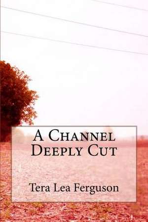 A Channel Deeply Cut de MS Tera Lea Ferguson