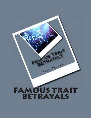 Famous Trait Betrayals de Aris Parker