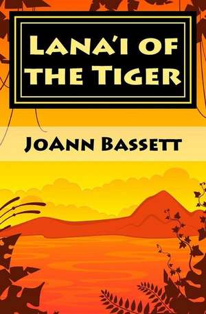 Lana'i of the Tiger de Joann Bassett