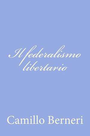 Il Federalismo Libertario de Camillo Berneri