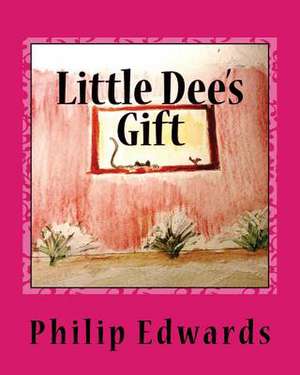 Little Dee's Gift de Philip A. Edwards